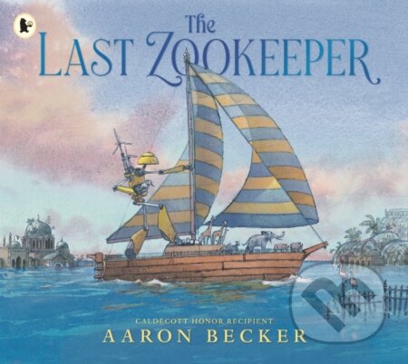 Kniha: The Last Zookeeper (Aaron Becker). Walker books, 2025 Kniha: The Last Zookeeper (Aaron Becker). Walker books, 2025