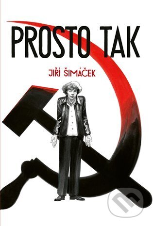 Kniha: Prosto tak (Jiří Šimáček). Druhé město, 2025 Kniha: Prosto tak (Jiří Šimáček). Druhé město, 2025