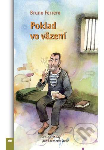 Kniha: Poklad vo väzení (Bruno Ferrero). Don Bosco, 2025 Kniha: Poklad vo väzení (Bruno Ferrero). Don Bosco, 2025