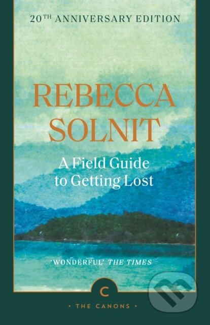 Kniha: A Field Guide To Getting Lost (Rebecca Solnit). Canongate Books, 2025 Kniha: A Field Guide To Getting Lost (Rebecca Solnit). Canongate Books, 2025