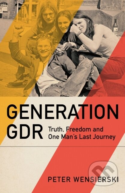 Kniha: Generation GDR (Peter Wensierski). Quercus, 2025 Kniha: Generation GDR (Peter Wensierski). Quercus, 2025