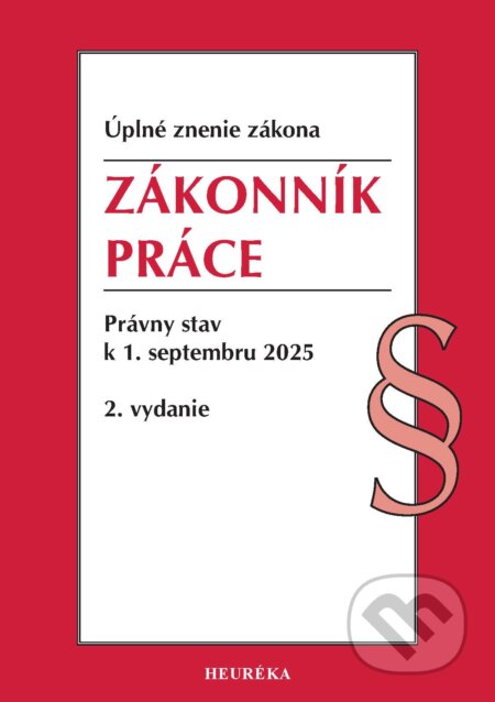Kniha: Zákonník práce. (Heuréka). Heuréka, 2025 Kniha: Zákonník práce. (Heuréka). Heuréka, 2025