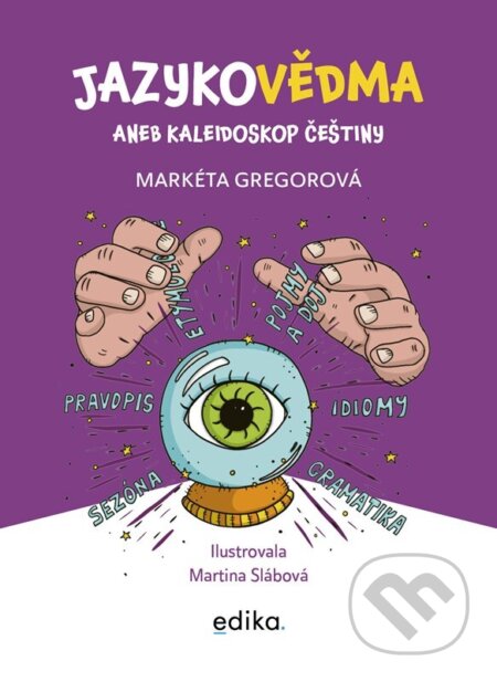 Kniha: Jazykovědma (Markéta Gregorová). Edika, 2025 Kniha: Jazykovědma (Markéta Gregorová). Edika, 2025