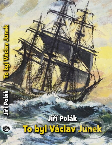 Kniha: To byl Václav Junek (Jiří Polák). Toužimský & Moravec, 2025 Kniha: To byl Václav Junek (Jiří Polák). Toužimský & Moravec, 2025