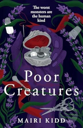 Kniha: Poor Creatures (Mairi Kidd). Black and White, 2025 Kniha: Poor Creatures (Mairi Kidd). Black and White, 2025