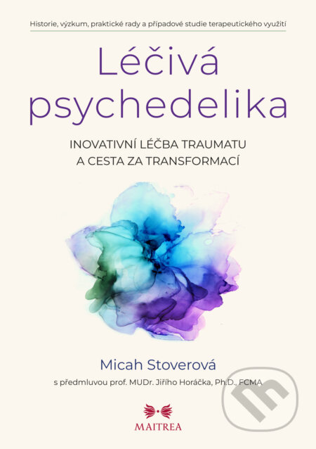 E-kniha: Léčivá psychedelika (Micah Stoverová). Maitrea, 2025 E-kniha: Léčivá psychedelika (Micah Stoverová). Maitrea, 2025