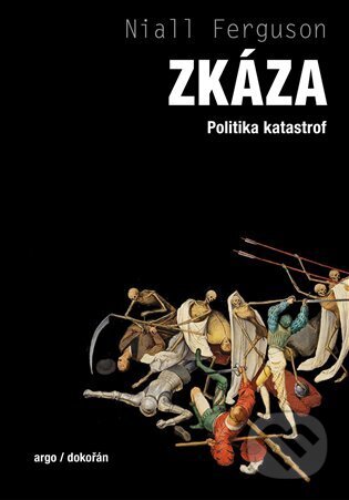 E-kniha: Zkáza (Niall Ferguson). Argo, Dokořán, 2025 E-kniha: Zkáza (Niall Ferguson). Argo, Dokořán, 2025