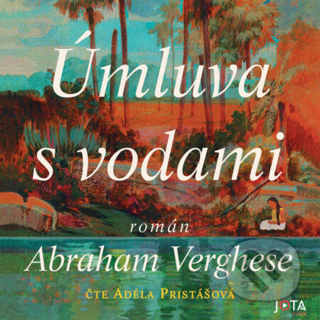Audiokniha: Úmluva s vodami (Abraham Verghese). Jota, 2025 Audiokniha: Úmluva s vodami (Abraham Verghese). Jota, 2025