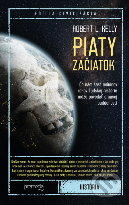 Kniha: Piaty začiatok (Robert L. Kelly). Premedia, 2025 Kniha: Piaty začiatok (Robert L. Kelly). Premedia, 2025