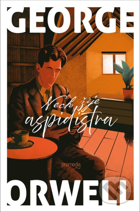Kniha: Nech žije aspidistra (George Orwell). Premedia, 2025 Kniha: Nech žije aspidistra (George Orwell). Premedia, 2025