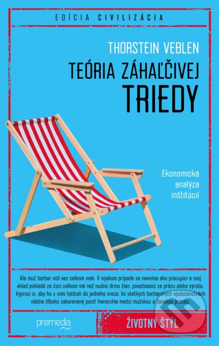 Kniha: Teória záhaľčivej triedy (Thorstein Veblen). Premedia, 2025 Kniha: Teória záhaľčivej triedy (Thorstein Veblen). Premedia, 2025