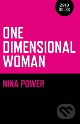Kniha: One Dimensional Woman (Nina Power). , 2009 Kniha: One Dimensional Woman (Nina Power). , 2009