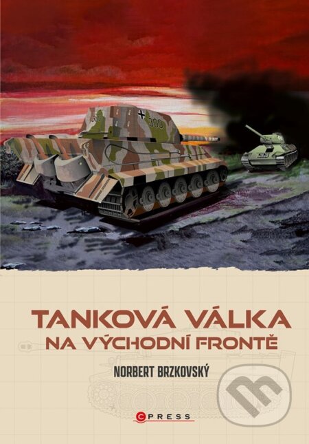 Kniha: Tanková válka na východní frontě (Norbert Brzkovský). CPRESS, 2025 Kniha: Tanková válka na východní frontě (Norbert Brzkovský). CPRESS, 2025