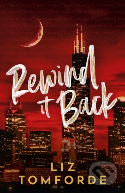 Kniha: Rewind It Back (Liz Tomforde). Hodder and Stoughton, 2025 Kniha: Rewind It Back (Liz Tomforde). Hodder and Stoughton, 2025