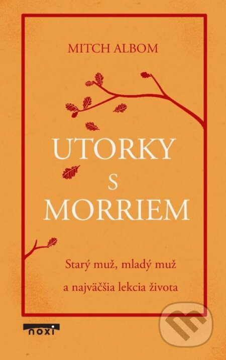 Kniha: Utorky s Morriem (Mitch Albom). NOXI, 2025 Kniha: Utorky s Morriem (Mitch Albom). NOXI, 2025