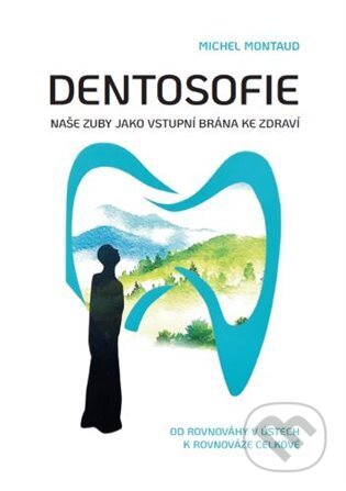 Kniha: Dentosofie (Michel Montaud). Success Development s.r.o., 2025 Kniha: Dentosofie (Michel Montaud). Success Development s.r.o., 2025