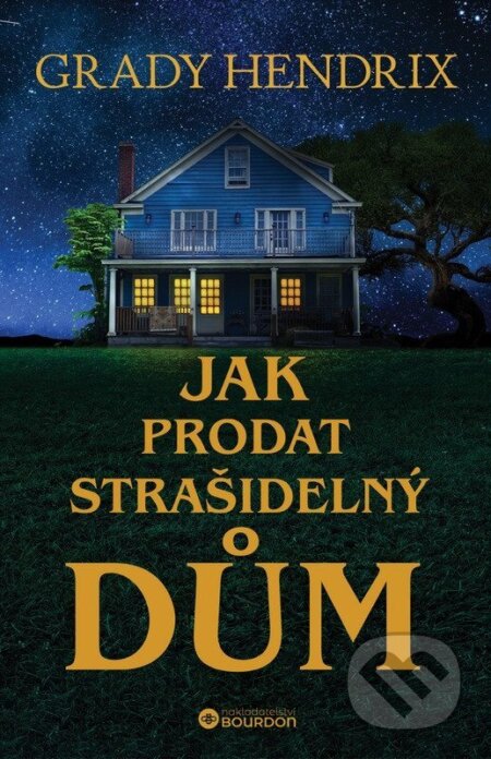 Kniha: Jak prodat strašidelný dům (Grady Hendrix). Bourdon, 2025 Kniha: Jak prodat strašidelný dům (Grady Hendrix). Bourdon, 2025