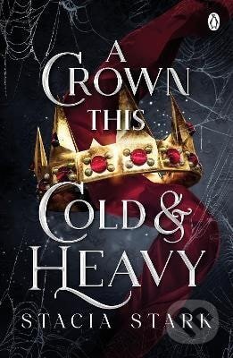 Kniha: A Crown This Cold & Heavy (Stacia Stark). Penguin Books, 2024 Kniha: A Crown This Cold & Heavy (Stacia Stark). Penguin Books, 2024