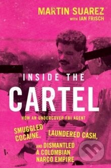Kniha: Inside the Cartel (Martin Suarez). HarperCollins, 2025 Kniha: Inside the Cartel (Martin Suarez). HarperCollins, 2025