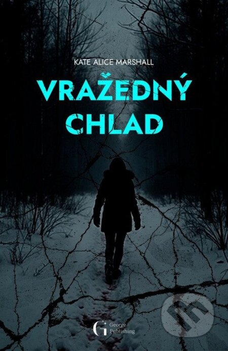 Kniha: Vražedný chlad (Kate Alice Marshall). George Publishing, 2025 Kniha: Vražedný chlad (Kate Alice Marshall). George Publishing, 2025