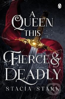 Kniha: Queen This Fierce and Deadly (Stacia Stark). Penguin Books, 2024 Kniha: Queen This Fierce and Deadly (Stacia Stark). Penguin Books, 2024
