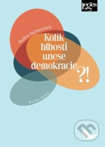 Kniha: Kolik blbosti unese demokracie?! (Radim Seltenreich). Leges, 2025 Kniha: Kolik blbosti unese demokracie?! (Radim Seltenreich). Leges, 2025