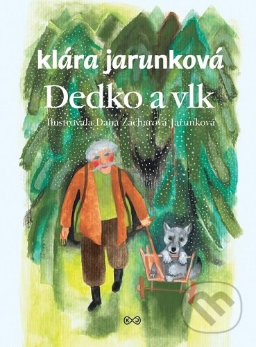 Kniha: Dedko a vlk (Klára Jarunková). Zuzana Chudíková, 2025 Kniha: Dedko a vlk (Klára Jarunková). Zuzana Chudíková, 2025