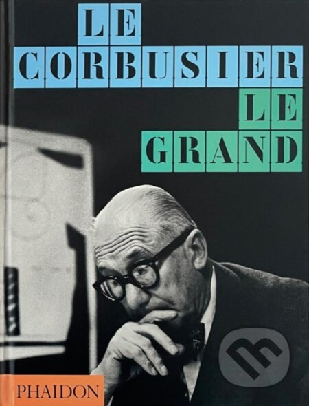 Kniha: Le Corbusier (Phaidon Editors). Phaidon, 2025 Kniha: Le Corbusier (Phaidon Editors). Phaidon, 2025