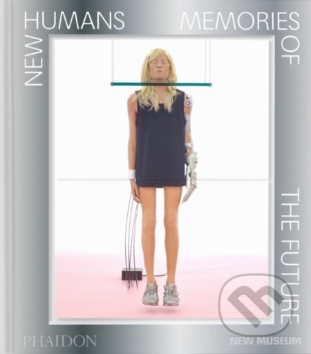 Kniha: New Humans (Calvin Wang, Massimiliano Gioni, Madeline Weisburg a Gary Carrion-Murayari). Phaidon, 2025 Kniha: New Humans (Calvin Wang, Massimiliano Gioni, Madeline Weisburg a Gary Carrion-Murayari). Phaidon, 2025