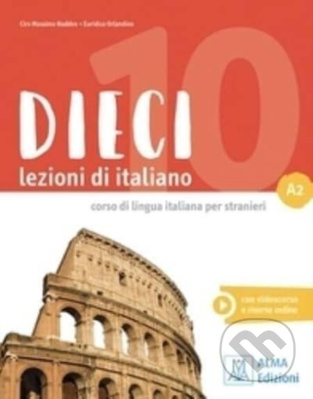 Kniha: DIECI A2 LIBRO +EBOOK (Ciro Massimo Naddeo a Euridice Orlandino). , 2020 Kniha: DIECI A2 LIBRO +EBOOK (Ciro Massimo Naddeo a Euridice Orlandino). , 2020