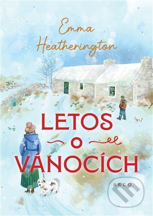 Kniha: Letos o Vánocích (Emma Heatheringtonová). Argo, 2025 Kniha: Letos o Vánocích (Emma Heatheringtonová). Argo, 2025