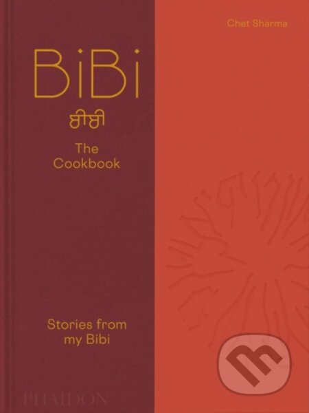 Kniha: BiBi The Cookbook (Chet Sharma). Phaidon, 2025 Kniha: BiBi The Cookbook (Chet Sharma). Phaidon, 2025