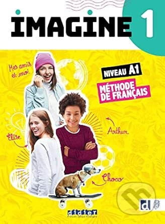 Kniha: Imagine 1 - Livre eleve: Méthode de français (Marianne Ellafaf a Marie-Noelle Cocton). Didier, 2023 Kniha: Imagine 1 - Livre eleve: Méthode de français (Marianne Ellafaf a Marie-Noelle Cocton). Didier, 2023