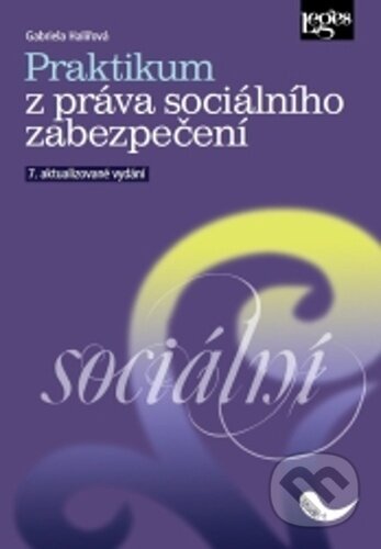 Kniha: Praktikum z práva sociálního zabezpečení (Gabriela Halířová). Leges, 2025 Kniha: Praktikum z práva sociálního zabezpečení (Gabriela Halířová). Leges, 2025