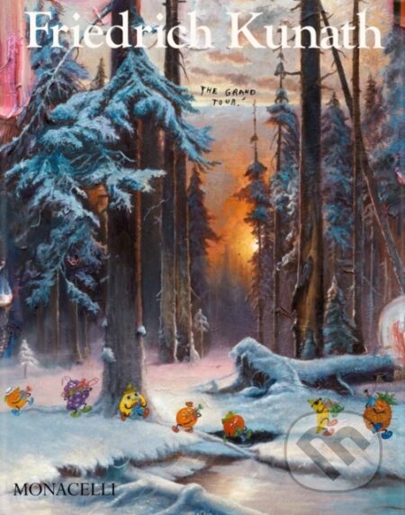 Kniha: Friedrich Kunath (Bejar Dan). Monacelli Press, 2025 Kniha: Friedrich Kunath (Bejar Dan). Monacelli Press, 2025