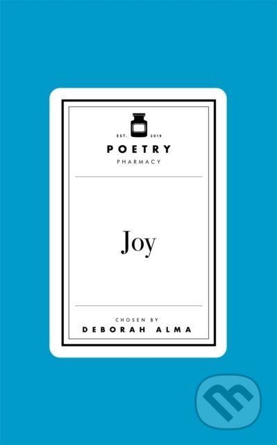 Kniha: Poetry Prescription: Joy (Deborah Alma). Pan Macmillan, 2025 Kniha: Poetry Prescription: Joy (Deborah Alma). Pan Macmillan, 2025