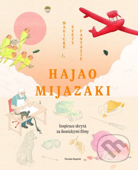 Kniha: Hajao Mijazak - Magické světy fantazie (Nicolas Rapold). Drobek, 2025 Kniha: Hajao Mijazak - Magické světy fantazie (Nicolas Rapold). Drobek, 2025