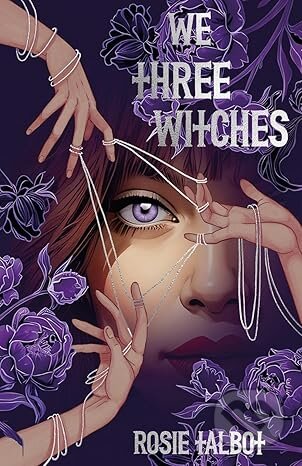 Kniha: We Three Witches (Rosie Talbot). Scholastic, 2025 Kniha: We Three Witches (Rosie Talbot). Scholastic, 2025