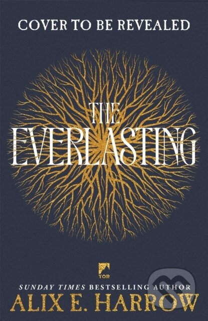 Kniha: The Everlasting (Alix E. Harrow). Pan Macmillan, 2025 Kniha: The Everlasting (Alix E. Harrow). Pan Macmillan, 2025