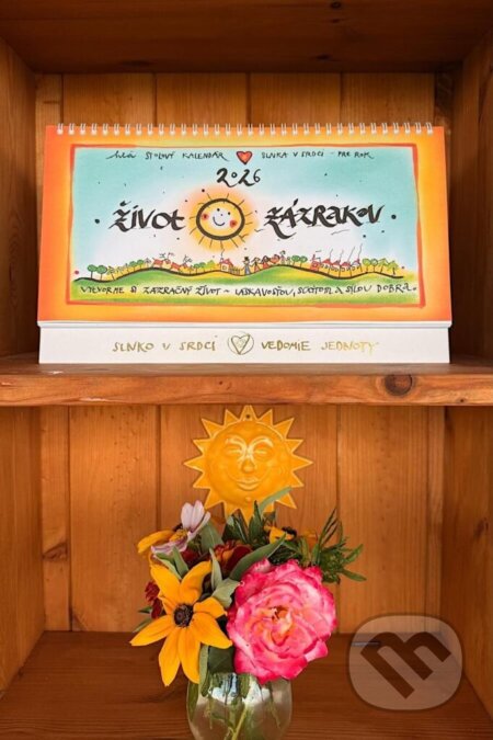 Stolový kalendár Život zázrakov 2026 (Janka Sofia Thomková). Slnko v Srdci, 2025 Stolový kalendár Život zázrakov 2026 (Janka Sofia Thomková). Slnko v Srdci, 2025