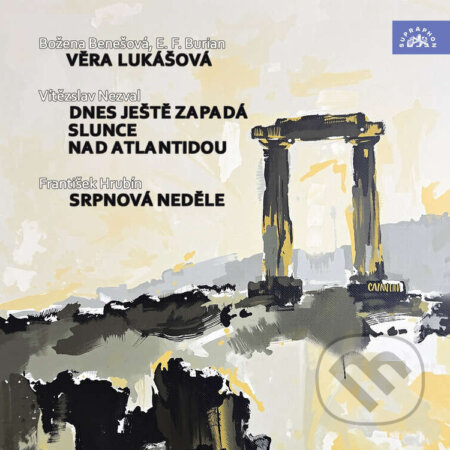Audiokniha: Věra Lukášová - Dnes ještě zapadá slunce nad Atlantidou - Srpnová neděle (Božena Benešová, Emil František Burian, Vítězslav Nezval a František Hrubín). Supraphon, 2025 Audiokniha: Věra Lukášová - Dnes ještě zapadá slunce nad Atlantidou - Srpnová neděle (Božena Benešová, Emil František Burian, Vítězslav Nezval a František Hrubín). Supraphon, 2025