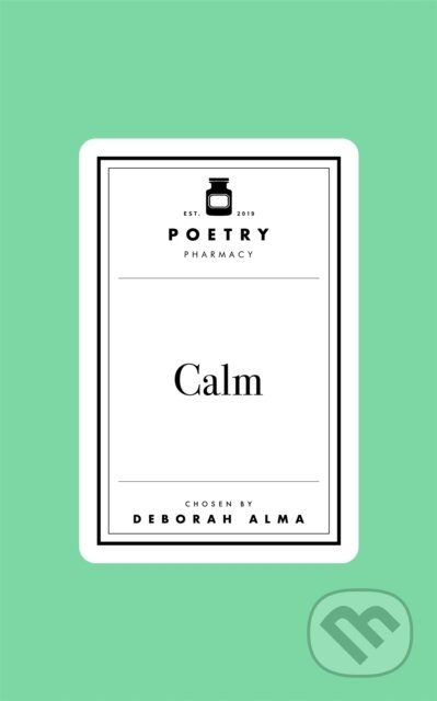 Kniha: Poetry Prescription: Calm (Deborah Alma). Pan Macmillan, 2025 Kniha: Poetry Prescription: Calm (Deborah Alma). Pan Macmillan, 2025