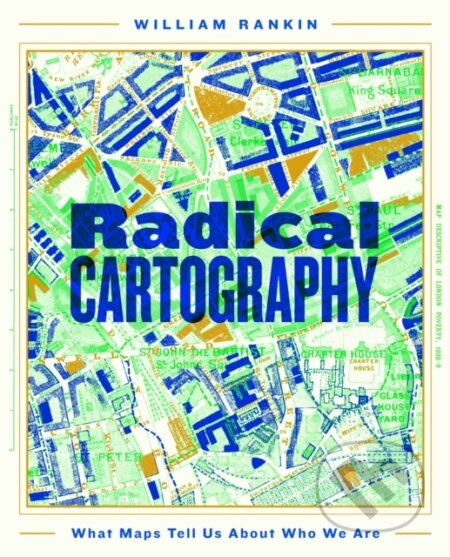 Kniha: Radical Cartography (William Rankin). Pan Macmillan, 2025 Kniha: Radical Cartography (William Rankin). Pan Macmillan, 2025