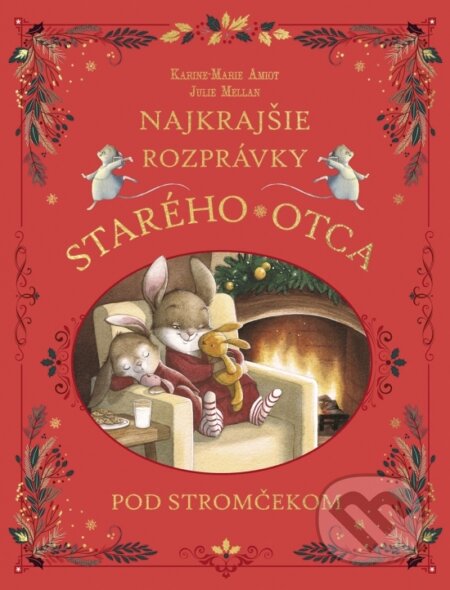 Kniha: Najkrajšie rozprávky starého otca pod stromčekom (Karine-Marie Amiot). Stonožka, 2025 Kniha: Najkrajšie rozprávky starého otca pod stromčekom (Karine-Marie Amiot). Stonožka, 2025