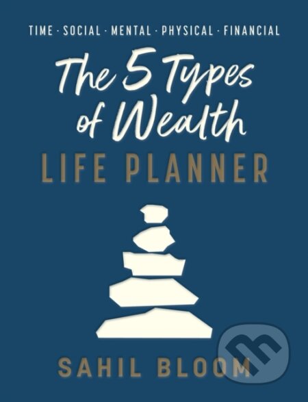 Kniha: The 5 Types of Wealth Life Planner (Sahil Bloom). HarperCollins Publishers, 2025 Kniha: The 5 Types of Wealth Life Planner (Sahil Bloom). HarperCollins Publishers, 2025