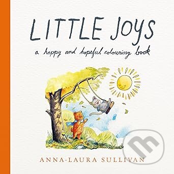 Kniha: Little Joys (Anna-Laura Sullivan). Pan Macmillan, 2025 Kniha: Little Joys (Anna-Laura Sullivan). Pan Macmillan, 2025