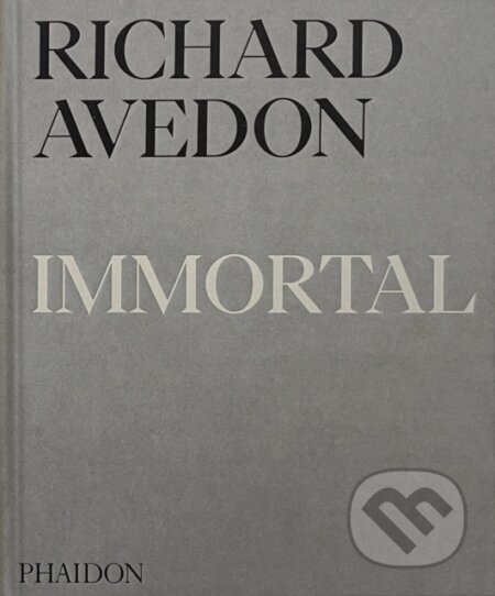 Kniha: Richard Avedon Immortal (Richard Avedon). Phaidon, 2025 Kniha: Richard Avedon Immortal (Richard Avedon). Phaidon, 2025