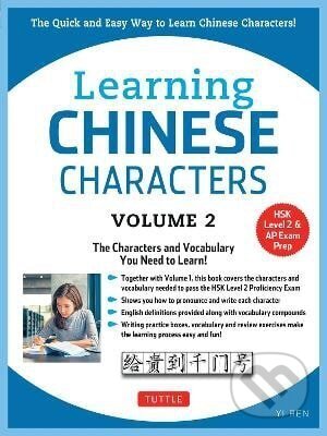Kniha: Learning Chinese Characters Volume 2 (Yi Ren). Tuttle Publishing, 2017 Kniha: Learning Chinese Characters Volume 2 (Yi Ren). Tuttle Publishing, 2017