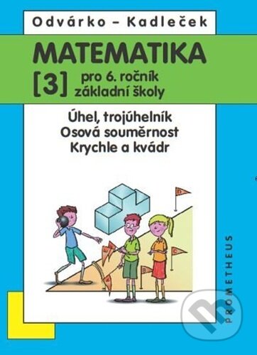Kniha: Matematika pro 6. ročník základní školy (Oldřich Odvárko a Jiří Kadleček). Prometheus Books, 2025 Kniha: Matematika pro 6. ročník základní školy (Oldřich Odvárko a Jiří Kadleček). Prometheus Books, 2025