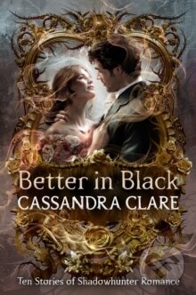 Kniha: Better in Black (Cassandra Clare). Walker books, 2025 Kniha: Better in Black (Cassandra Clare). Walker books, 2025
